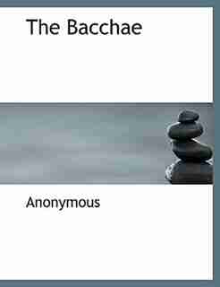 The Bacchae by Anonymous