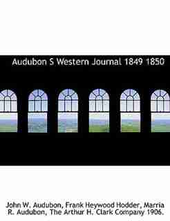 Audubon S Western Journal 1849 1850 by John W. Audubon