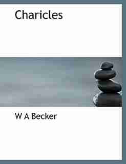 Charicles by W A Becker