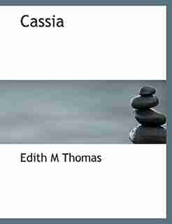 Cassia by Edith M Thomas