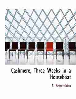 Cashmere, Three Weeks In A Houseboat by A. Petrocokino