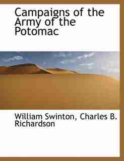Campaigns Of The Army Of The Potomac by William Swinton