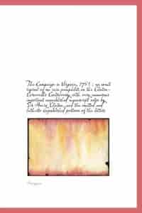 The Campaign In Virginia, 1781: An Exact Reprint Of Six Rare Pamphlets On The Clinton-cornwallis Controversy With Very Numerous Imp by Anonymous