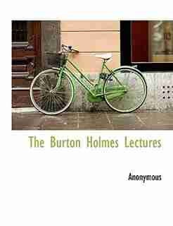 The Burton Holmes Lectures by Anonymous