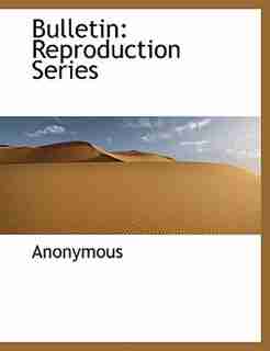 Bulletin: Reproduction Series by Anonymous