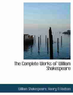 The Complete Works Of William Shakespeare by Henry N Hudson