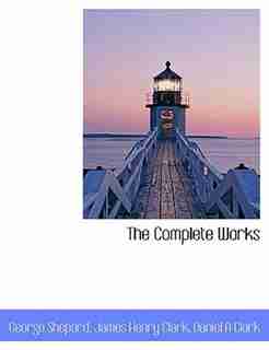 The Complete Works by George Shepard