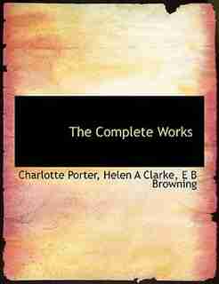 The Complete Works by Charlotte Porter