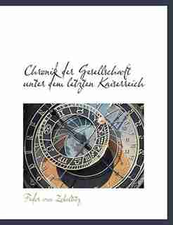 Chronik Der Gesellschaft Unter Dem Letzten Kaiserreich by Fedor von Zobeltitz