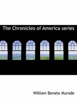 The Chronicles Of America Series by William Benete Murode