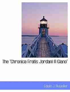 The "Chronica Fratis Jordani A Giano" by Edwin J. Auweiler