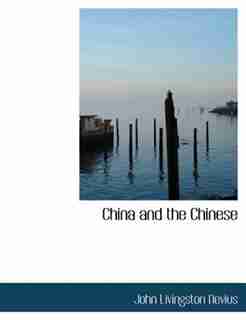 China And The Chinese by John Livingston Nevius