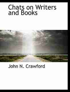Chats On Writers And Books by John N. Crawford