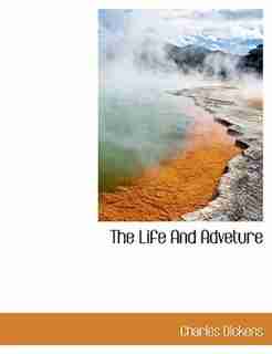 The Life And Adveture by Charles Dickens