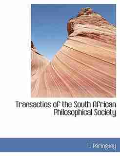 Transactios Of The South African Philosophical Society by L. Péringuey