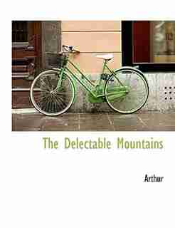 The Delectable Mountains by Arthur Arthur