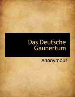 Das Deutsche Gaunertum by Anonymous