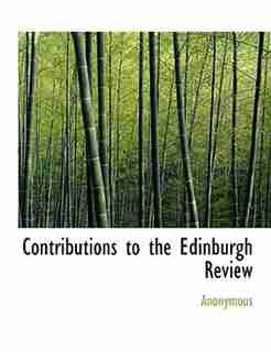 Contributions To The Edinburgh Review by Anonymous