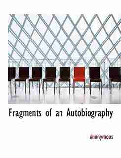 Fragments Of An Autobiography by Anonymous