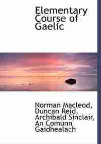 Elementary Course of Gaelic by Norman Macleod