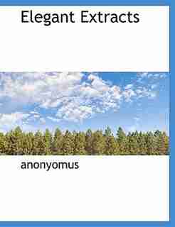 Elegant Extracts by Anonyomus