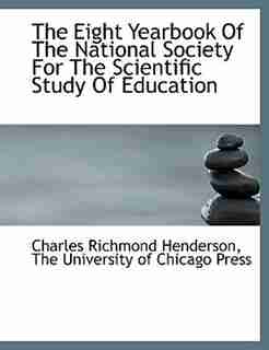 The Eight Yearbook Of The National Society For The Scientific Study Of Education by The University of Chicago Press