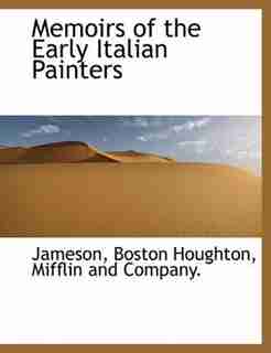 Memoirs Of The Early Italian Painters by Jameson