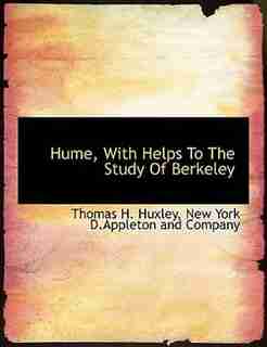 Hume, With Helps To The Study Of Berkeley by Thomas H. Huxley
