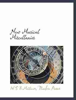 New Musical Miscellanies by W S B.Mathews