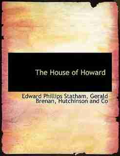 The House of Howard by Edward Phillips Statham