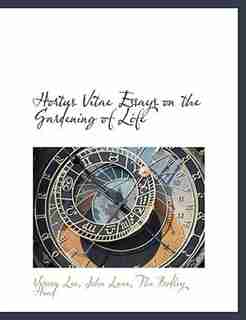 Hortus Vitae Essays on the Gardening of Life by Vernon Lee