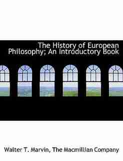 The History of European Philosophy; An Introductory Book by The Macmillian Company