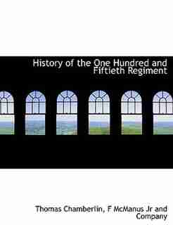 History of the One Hundred and Fiftieth Regiment by Thomas Chamberlin