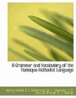 A Grammar and Vocabulary of the Namaqua-Hottentot Language by Henry Tindall