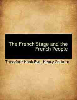 The French Stage and the French People by Henry Colburn