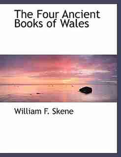 The Four Ancient Books of Wales by William F. Skene