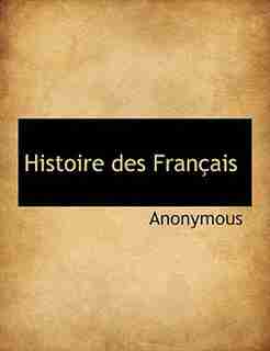 Histoire des Français by Anonymous