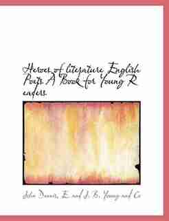 Heroes of literature English Poets A Book for Young R eaders by John Dennis