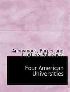 Four American Universities by Anonymous