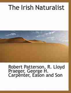 The Irish Naturalist by Robert Patterson