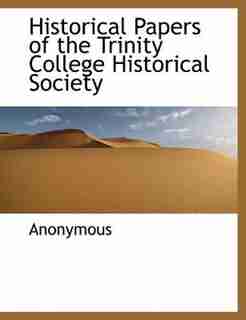 Historical Papers Of The Trinity College Historical Society by Anonymous