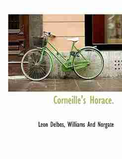 Corneille's Horace. by Leon Delbos