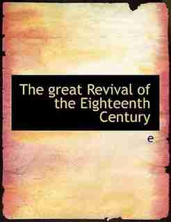 The great Revival of the Eighteenth Century by E E