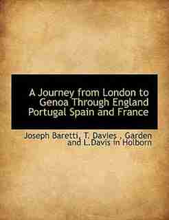 A Journey From London To Genoa Through England Portugal Spain And France by Joseph Baretti
