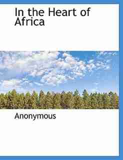 In the Heart of Africa by Anonymous