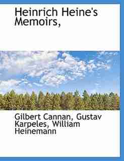 Heinrich Heine's Memoirs, by Gilbert Cannan