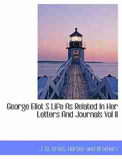 George Eliot S Life As Related In Her Letters And Journals Vol II by J. W. Cross