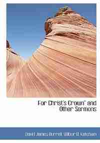 For Christ's Crown'' and Other Sermons by David James Burrell
