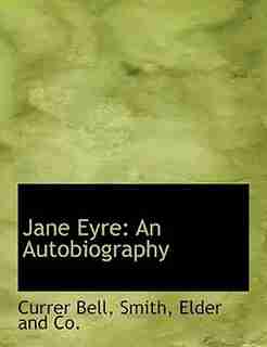 Jane Eyre: An Autobiography de Currer Bell