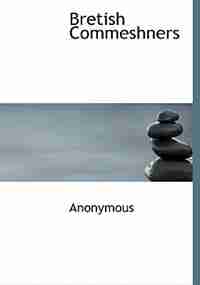 Bretish Commeshners by Anonymous